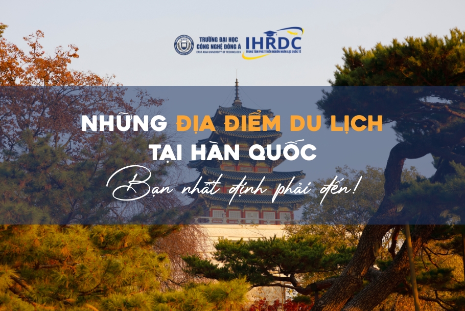 Nhung-dia-diem-du-lich-tai-Han-Quoc-nhat-dinh-phai-den