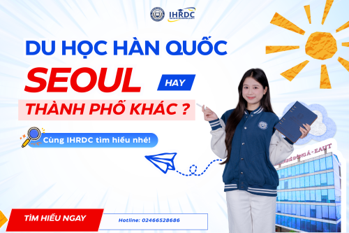 Du học Hàn Quốc chọn Seoul hay Thành phố khác